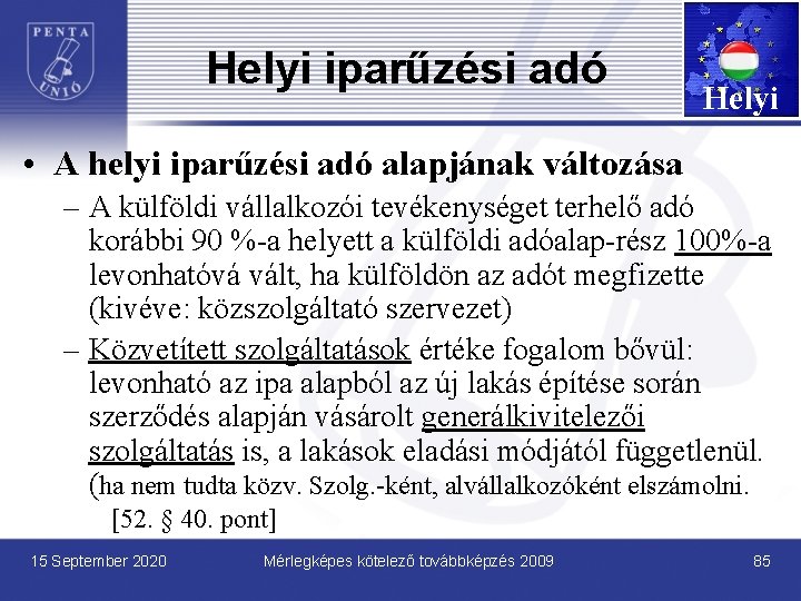 Helyi iparűzési adó Helyi • A helyi iparűzési adó alapjának változása – A külföldi