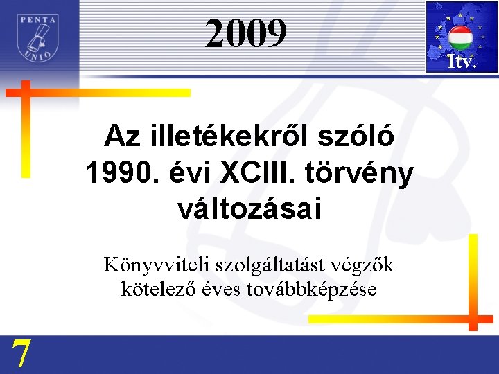 2009 Az illetékekről szóló 1990. évi XCIII. törvény változásai Könyvviteli szolgáltatást végzők kötelező éves