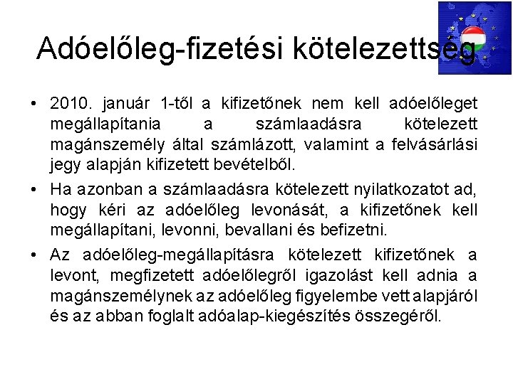 Adóelőleg-fizetési kötelezettség • 2010. január 1 -től a kifizetőnek nem kell adóelőleget megállapítania a