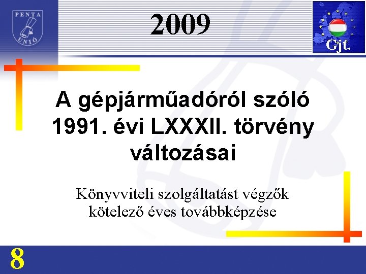 2009 A gépjárműadóról szóló 1991. évi LXXXII. törvény változásai Könyvviteli szolgáltatást végzők kötelező éves