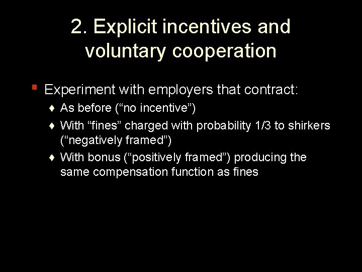 2. Explicit incentives and voluntary cooperation ▪ Experiment with employers that contract: ♦ As