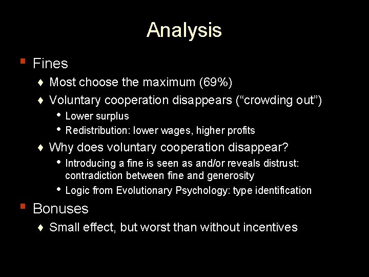 Analysis ▪ Fines ♦ Most choose the maximum (69%) ♦ Voluntary cooperation disappears (“crowding