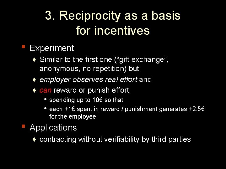 3. Reciprocity as a basis for incentives ▪ Experiment ♦ Similar to the first