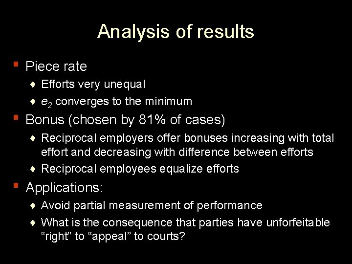 Analysis of results ▪ Piece rate ♦ Efforts very unequal ♦ e 2 converges
