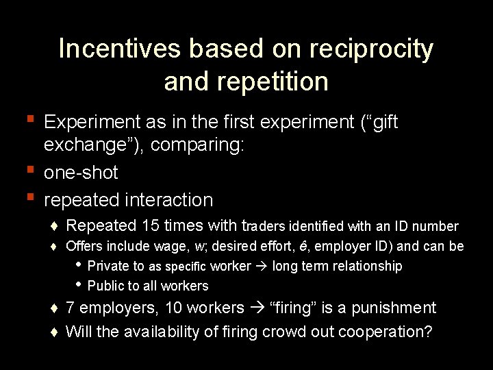 Incentives based on reciprocity and repetition ▪ Experiment as in the first experiment (“gift