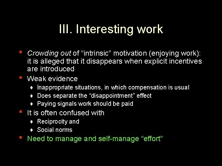 III. Interesting work ▪ ▪ Crowding out of “intrinsic” motivation (enjoying work): it is