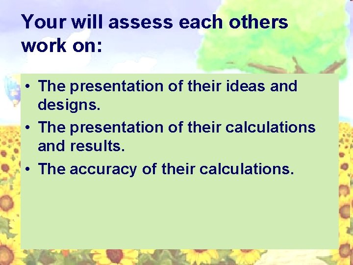 Your will assess each others work on: • The presentation of their ideas and
