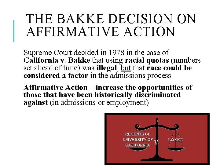 THE BAKKE DECISION ON AFFIRMATIVE ACTION Supreme Court decided in 1978 in the case