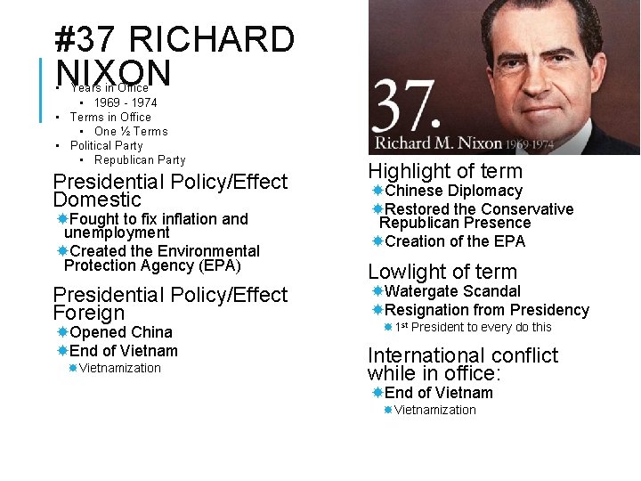 #37 RICHARD NIXON • Years in Office • 1969 - 1974 • Terms in