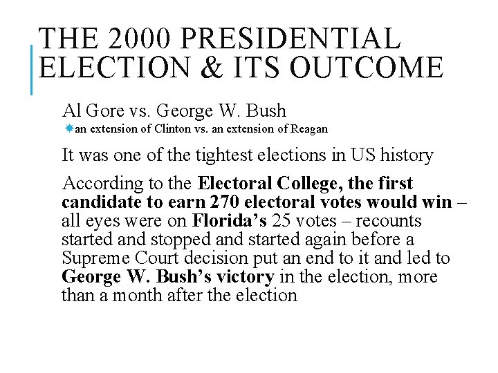 THE 2000 PRESIDENTIAL ELECTION & ITS OUTCOME Al Gore vs. George W. Bush an