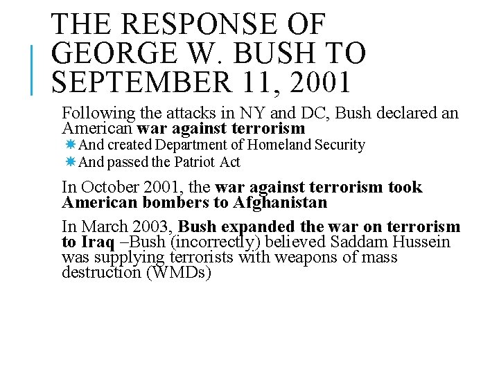 THE RESPONSE OF GEORGE W. BUSH TO SEPTEMBER 11, 2001 Following the attacks in