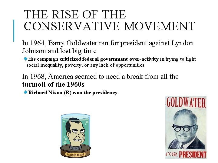 THE RISE OF THE CONSERVATIVE MOVEMENT In 1964, Barry Goldwater ran for president against