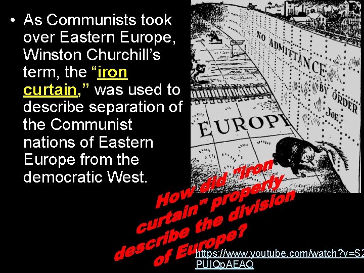  • As Communists took over Eastern Europe, Winston Churchill’s term, the “iron curtain,