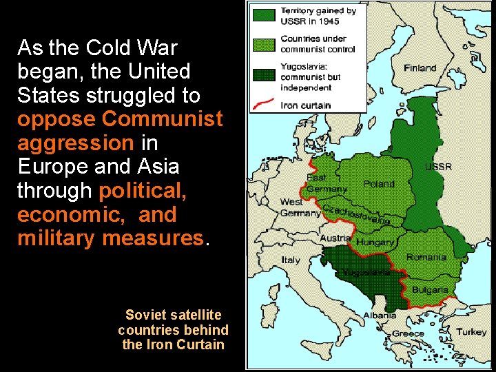 As the Cold War began, the United States struggled to oppose Communist aggression in
