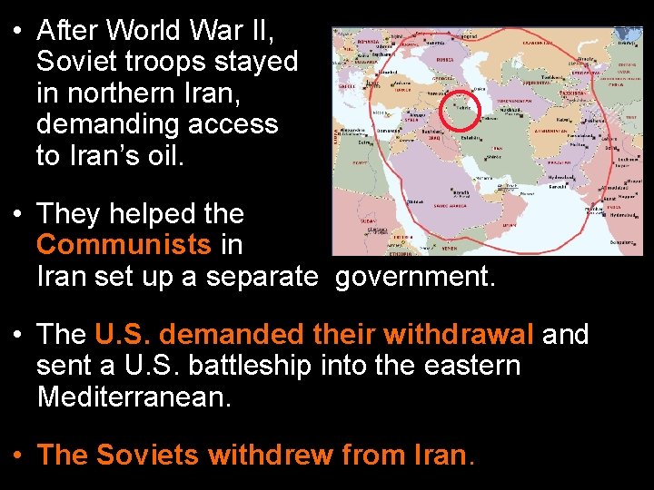  • After World War II, Soviet troops stayed in northern Iran, demanding access