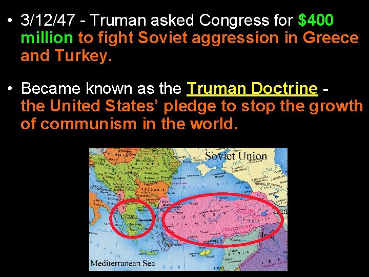  • 3/12/47 - Truman asked Congress for $400 million to fight Soviet aggression