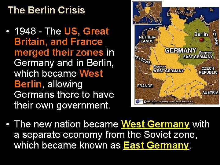 The Berlin Crisis • 1948 - The US, Great Britain, and France merged their