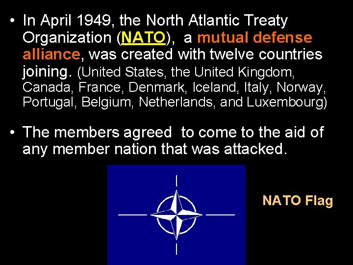  • In April 1949, the North Atlantic Treaty Organization (NATO), a mutual defense