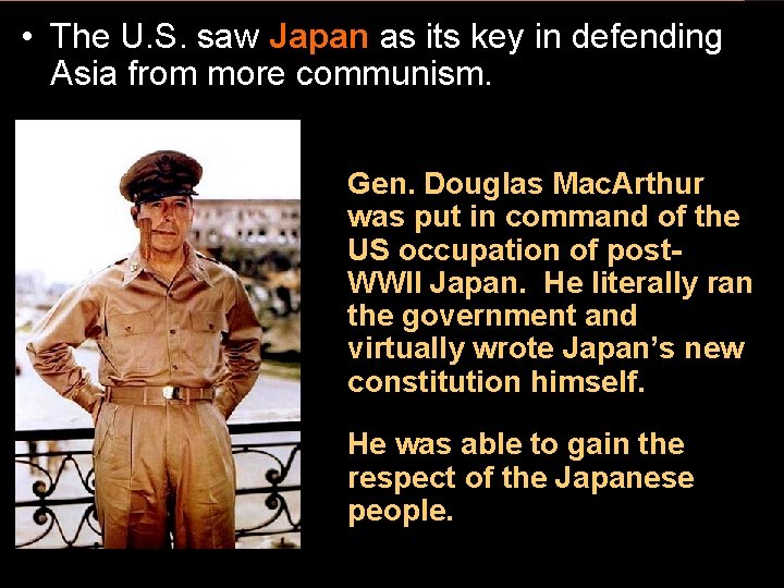  • The U. S. saw Japan as its key in defending Asia from