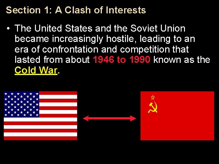 Section 1: A Clash of Interests • The United States and the Soviet Union