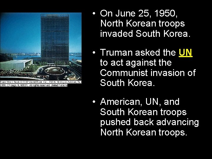  • On June 25, 1950, North Korean troops invaded South Korea. • Truman