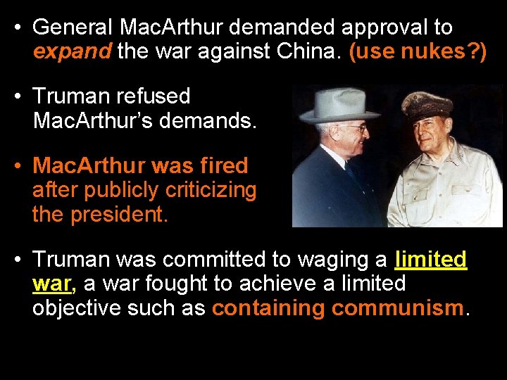  • General Mac. Arthur demanded approval to expand the war against China. (use