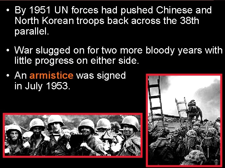  • By 1951 UN forces had pushed Chinese and North Korean troops back