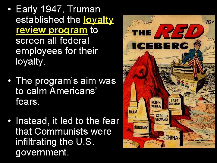  • Early 1947, Truman established the loyalty review program to screen all federal