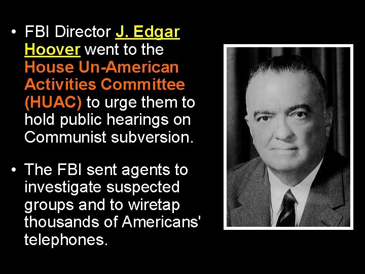  • FBI Director J. Edgar Hoover went to the House Un-American Activities Committee