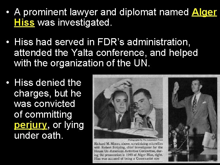  • A prominent lawyer and diplomat named Alger Hiss was investigated. • Hiss