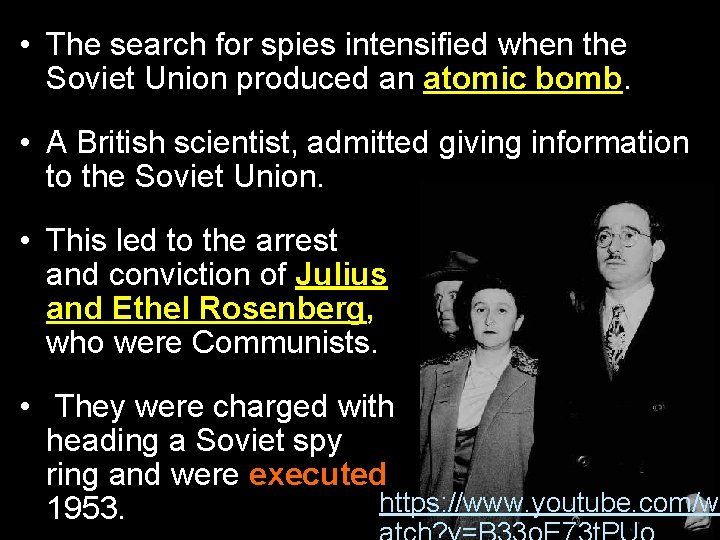  • The search for spies intensified when the Soviet Union produced an atomic