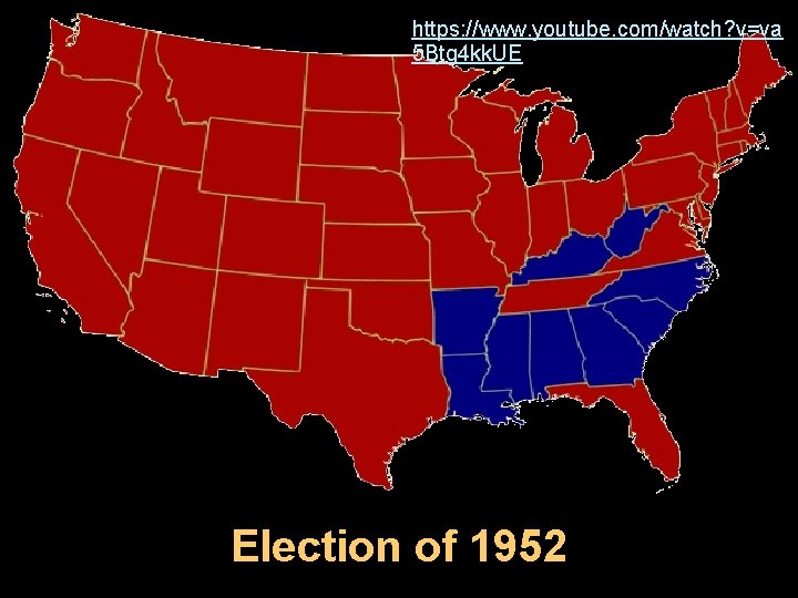 https: //www. youtube. com/watch? v=va 5 Btg 4 kk. UE Election of 1952 