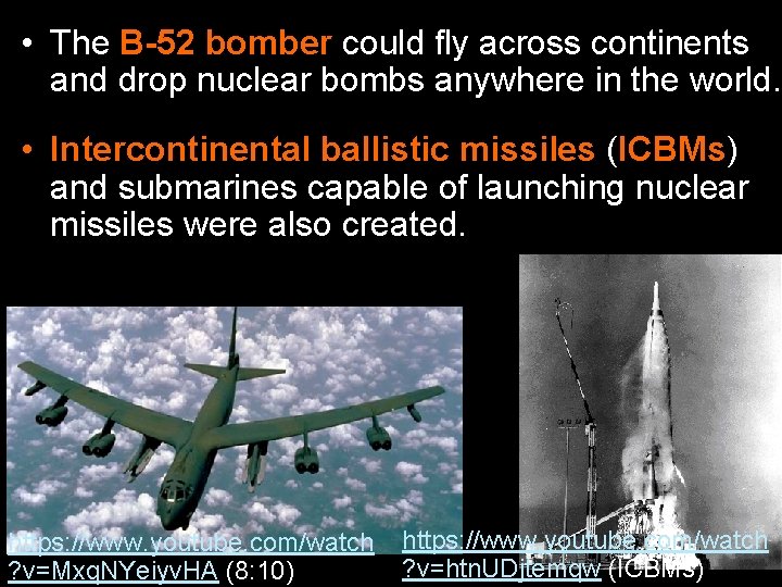  • The B-52 bomber could fly across continents and drop nuclear bombs anywhere