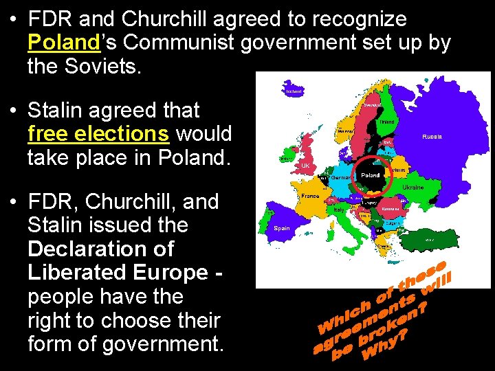  • FDR and Churchill agreed to recognize Poland’s Communist government set up by