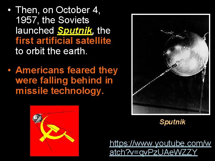  • Then, on October 4, 1957, the Soviets launched Sputnik, the first artificial