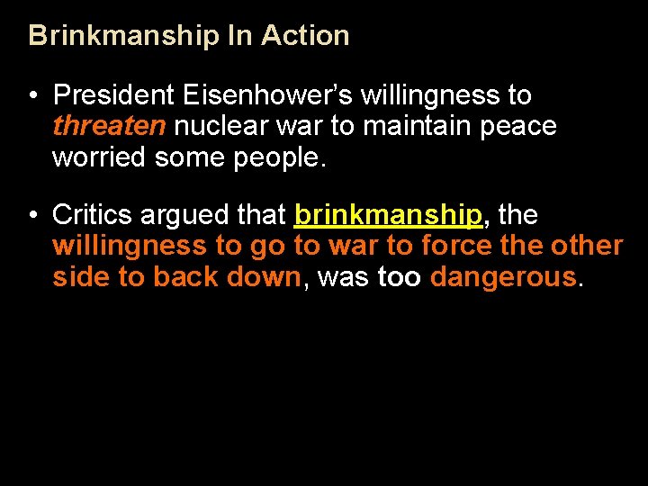 Brinkmanship In Action • President Eisenhower’s willingness to threaten nuclear war to maintain peace