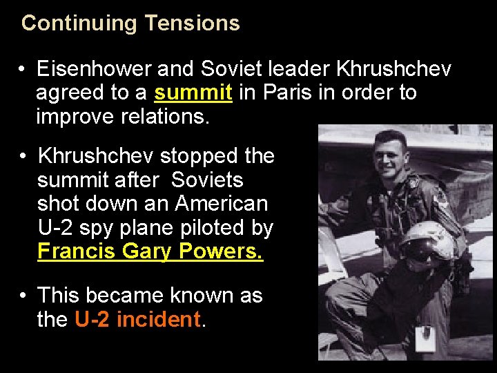 Continuing Tensions • Eisenhower and Soviet leader Khrushchev agreed to a summit in Paris