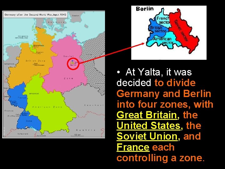  • At Yalta, it was decided to divide Germany and Berlin into four