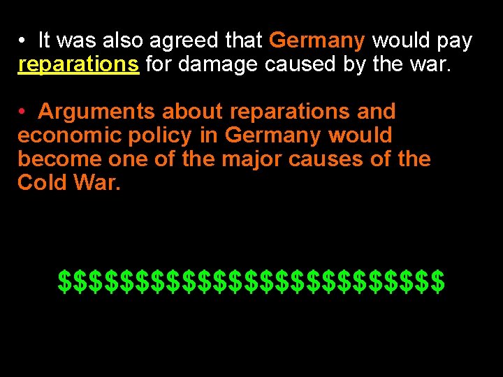  • It was also agreed that Germany would pay reparations for damage caused