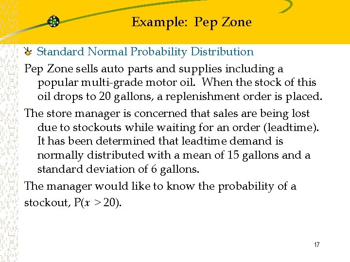 Example: Pep Zone Standard Normal Probability Distribution Pep Zone sells auto parts and supplies