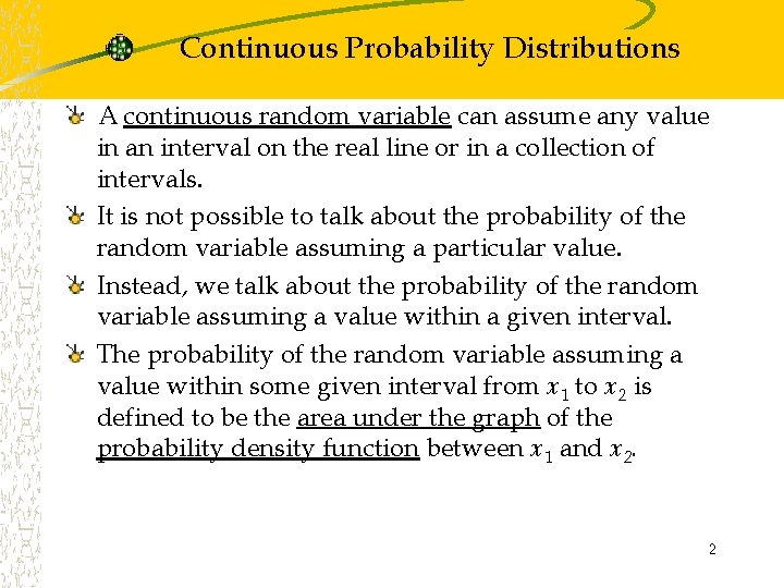 Continuous Probability Distributions A continuous random variable can assume any value in an interval