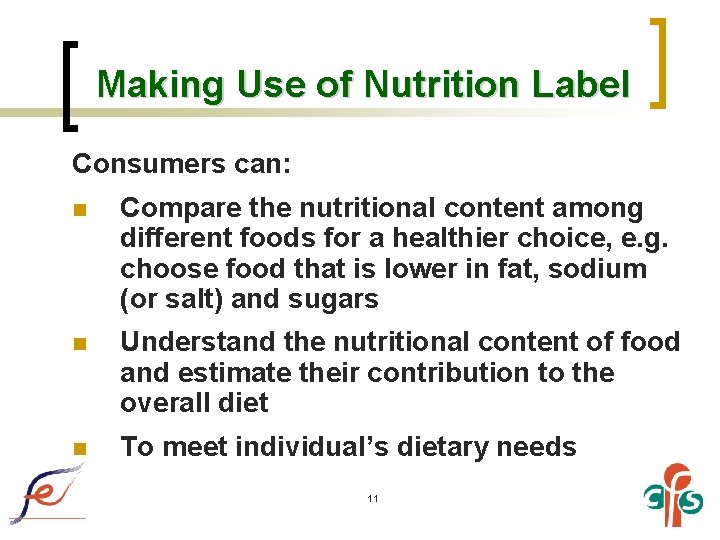 Making Use of Nutrition Label Consumers can: n Compare the nutritional content among different