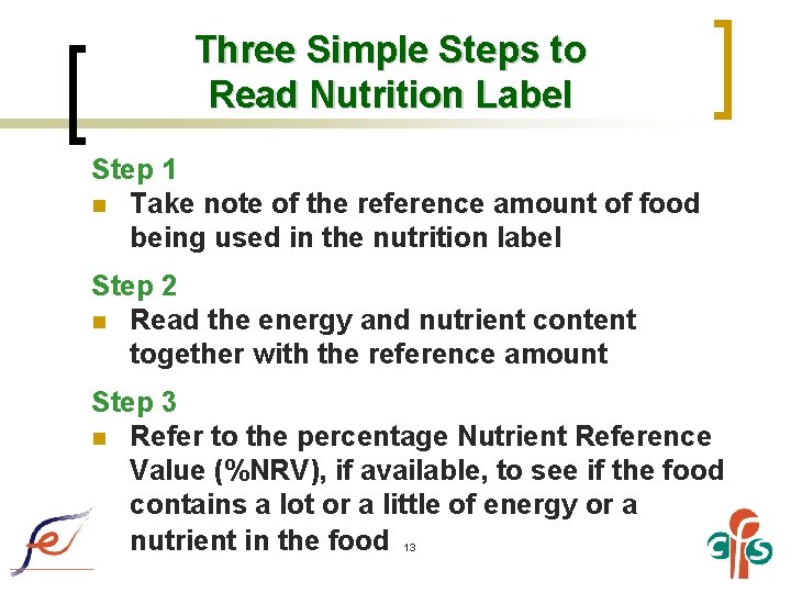 Three Simple Steps to Read Nutrition Label Step 1 n Take note of the
