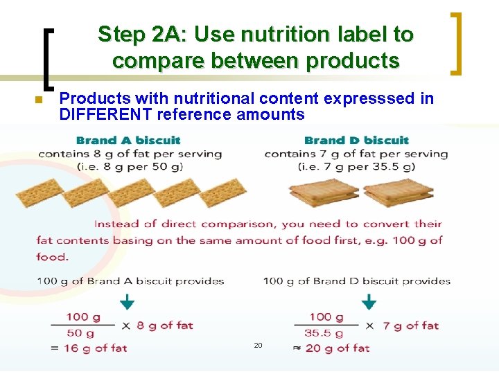 Step 2 A: Use nutrition label to compare between products n Products with nutritional