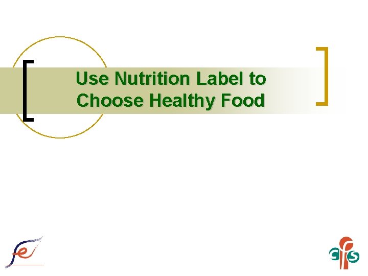 Use Nutrition Label to Choose Healthy Food 