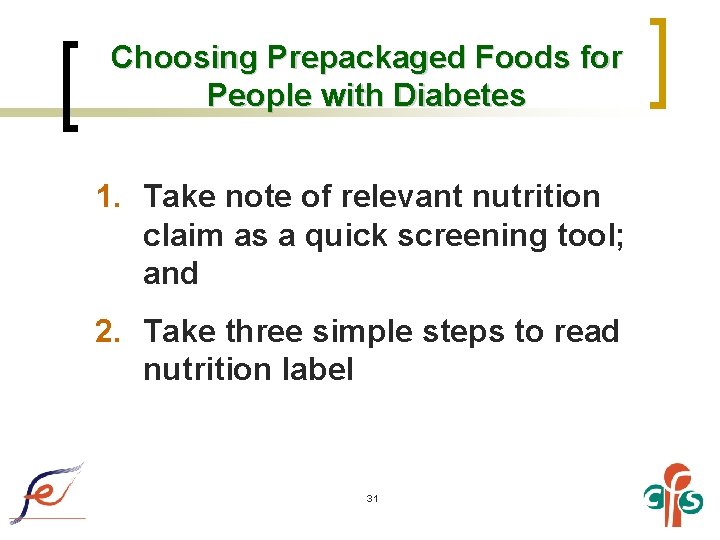 Choosing Prepackaged Foods for People with Diabetes 1. Take note of relevant nutrition claim