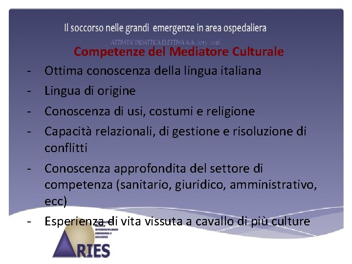 - - Competenze del Mediatore Culturale Ottima conoscenza della lingua italiana Lingua di origine