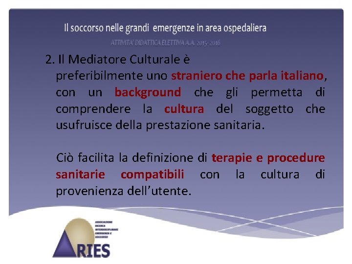 2. Il Mediatore Culturale è preferibilmente uno straniero che parla italiano, con un background