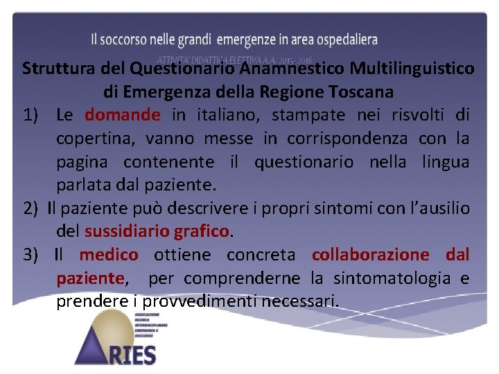 Struttura del Questionario Anamnestico Multilinguistico di Emergenza della Regione Toscana 1) Le domande in