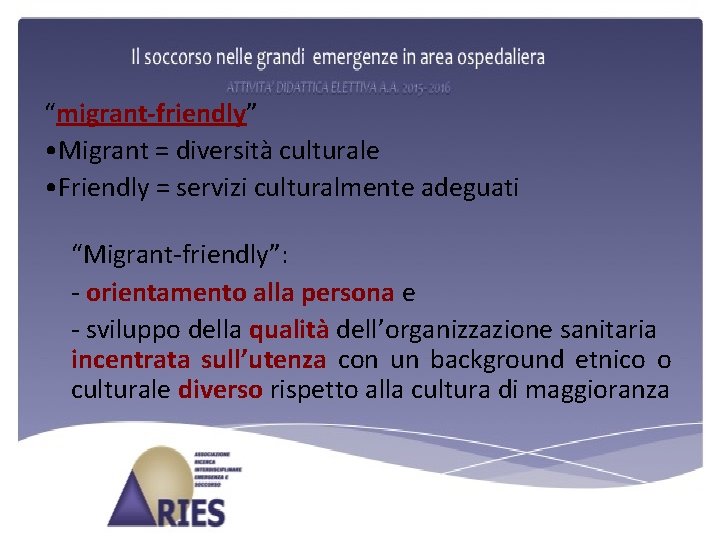 “migrant-friendly” • Migrant = diversità culturale • Friendly = servizi culturalmente adeguati “Migrant-friendly”: -